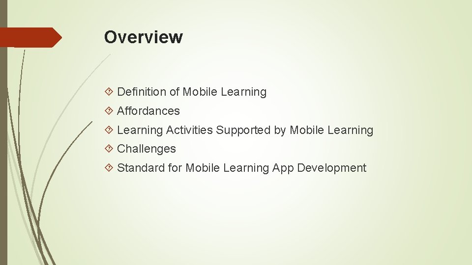 Overview Definition of Mobile Learning Affordances Learning Activities Supported by Mobile Learning Challenges Standard