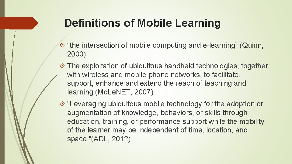 Definitions of Mobile Learning “the intersection of mobile computing and e-learning” (Quinn, 2000) The