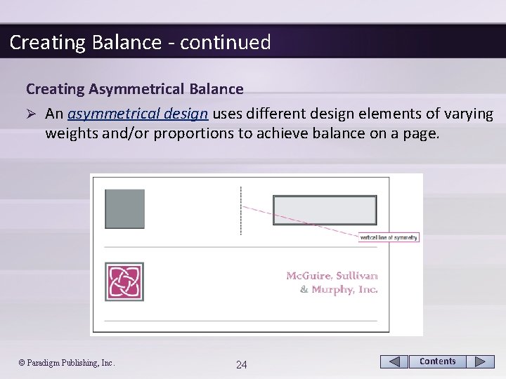 Creating Balance - continued Creating Asymmetrical Balance Ø An asymmetrical design uses different design
