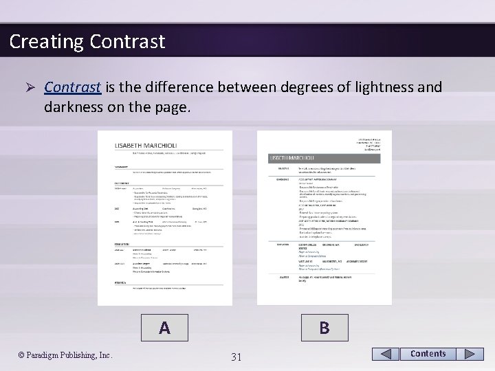 Creating Contrast Ø Contrast is the difference between degrees of lightness and darkness on