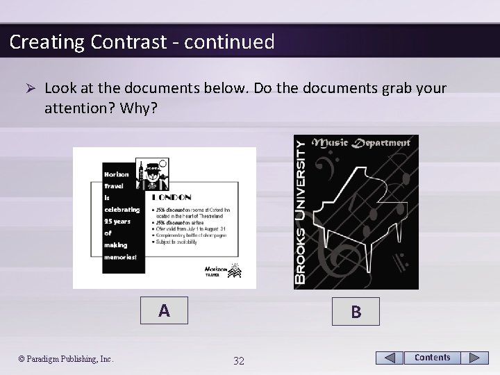 Creating Contrast - continued Ø Look at the documents below. Do the documents grab