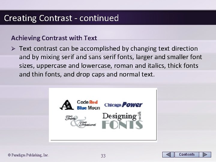 Creating Contrast - continued Achieving Contrast with Text Ø Text contrast can be accomplished