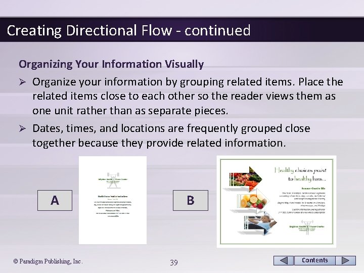 Creating Directional Flow - continued Organizing Your Information Visually Ø Organize your information by