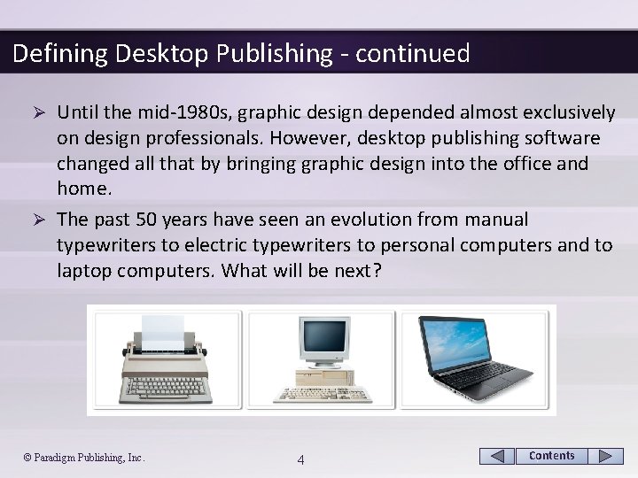 Defining Desktop Publishing - continued Until the mid-1980 s, graphic design depended almost exclusively