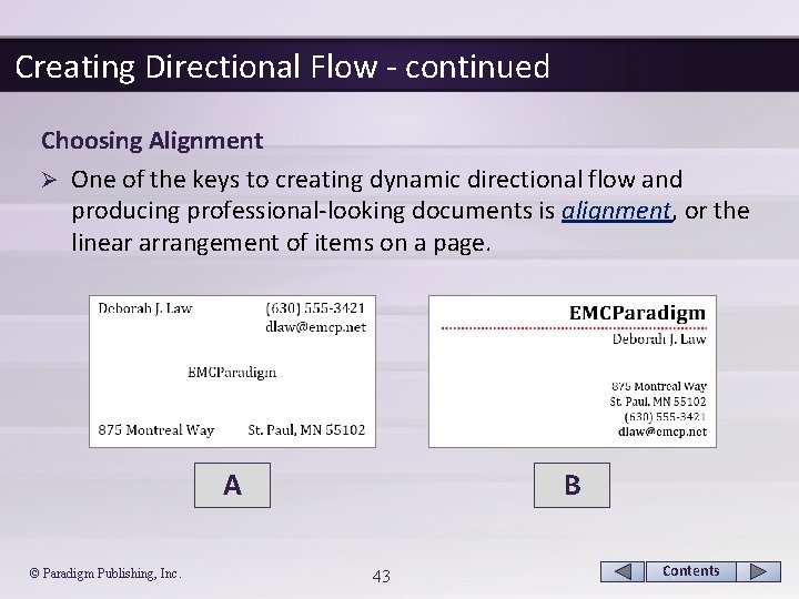 Creating Directional Flow - continued Choosing Alignment Ø One of the keys to creating