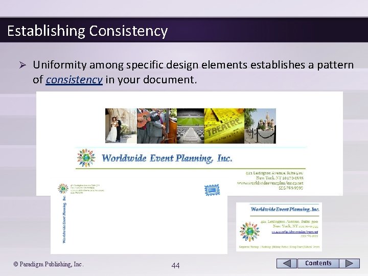 Establishing Consistency Ø Uniformity among specific design elements establishes a pattern of consistency in