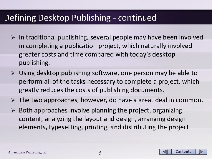 Defining Desktop Publishing - continued In traditional publishing, several people may have been involved