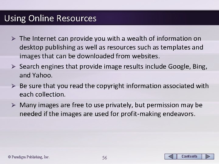 Using Online Resources The Internet can provide you with a wealth of information on