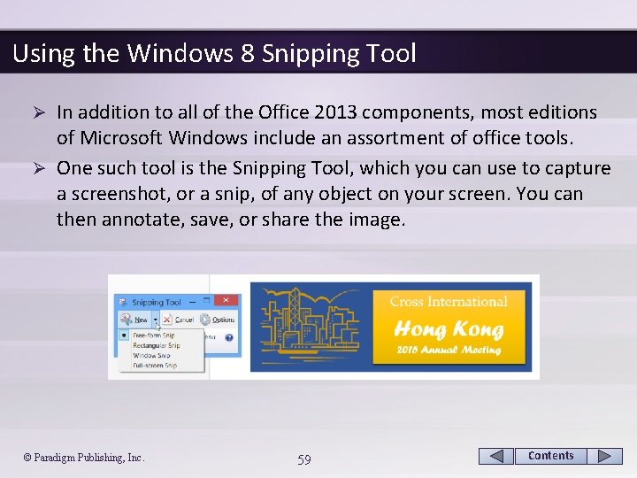 Using the Windows 8 Snipping Tool In addition to all of the Office 2013