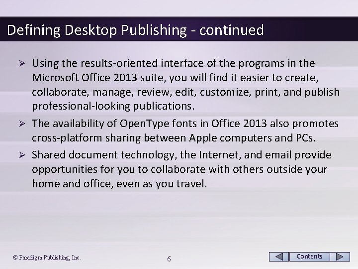 Defining Desktop Publishing - continued Using the results-oriented interface of the programs in the