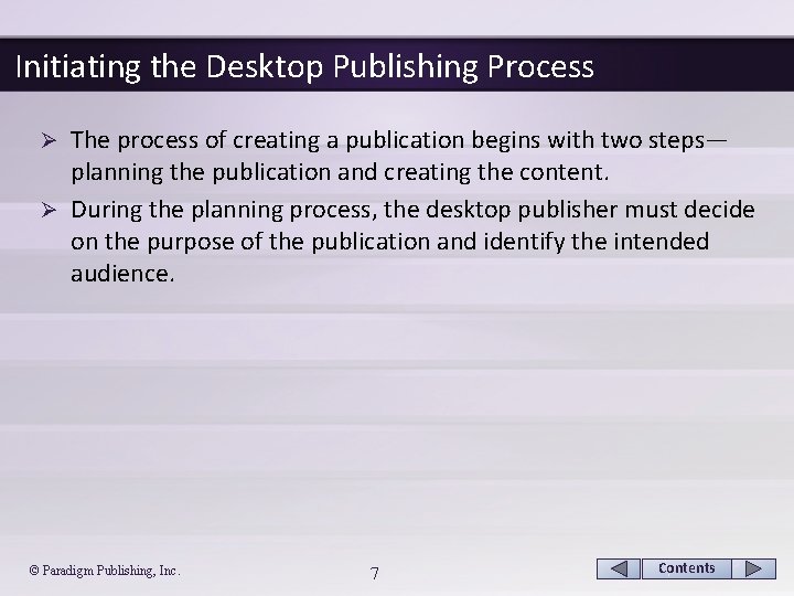 Initiating the Desktop Publishing Process The process of creating a publication begins with two