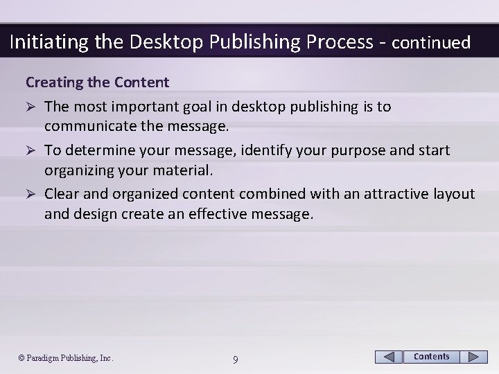 Initiating the Desktop Publishing Process - continued Creating the Content Ø The most important