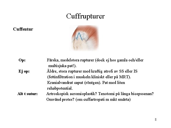 Cuffrupturer Cuffsutur Op: Ej op: Alt t sutur: Färska, medelstora rupturer (dock ej hos