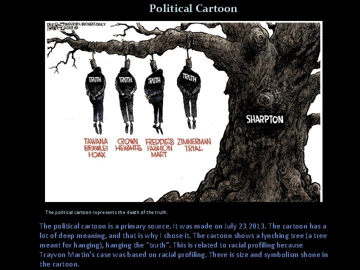 Political Cartoon The political cartoon represents the death of the truth. The political cartoon