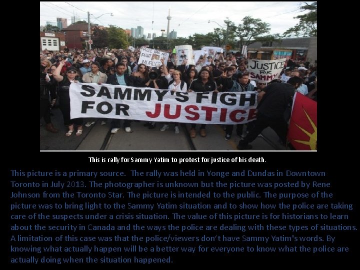 This is rally for Sammy Yatim to protest for justice of his death. This