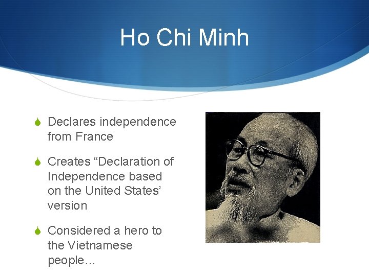 Ho Chi Minh S Declares independence from France S Creates “Declaration of Independence based