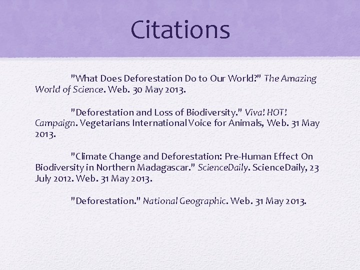 Citations "What Does Deforestation Do to Our World? " The Amazing World of Science.