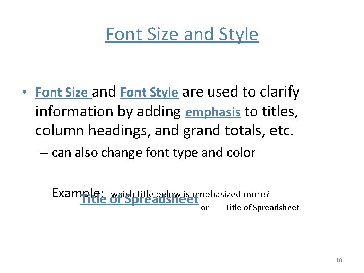 Font Size and Style • Font Size and Font Style are used to clarify