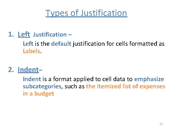 Types of Justification 1. Left Justification – Left is the default justification for cells