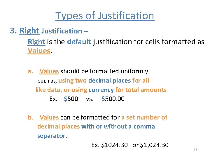 Types of Justification 3. Right Justification – Right is the default justification for cells