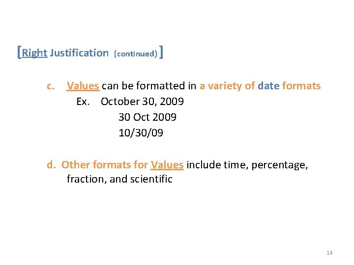 [Right Justification (continued) ] c. Values can be formatted in a variety of date