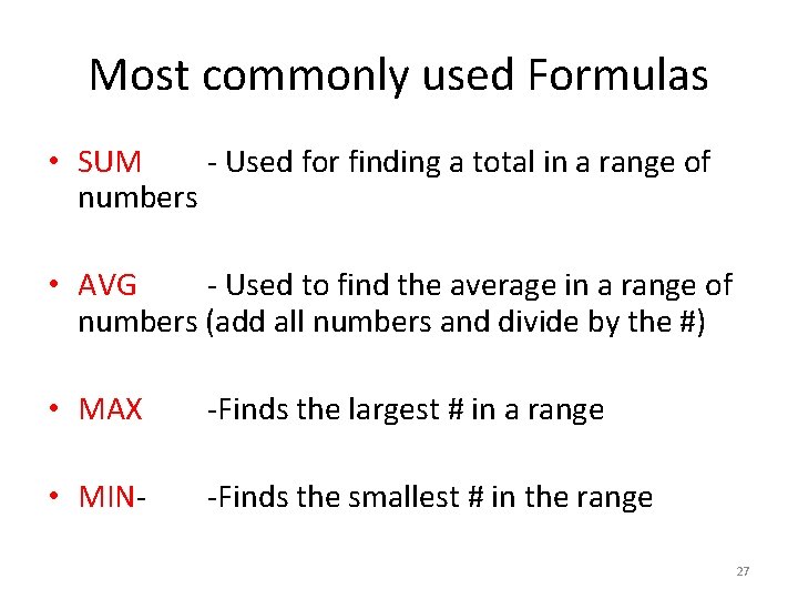 Most commonly used Formulas • SUM - Used for finding a total in a