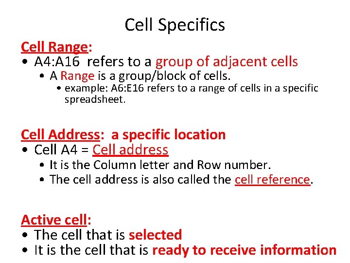 Cell Specifics Cell Range: • A 4: A 16 refers to a group of