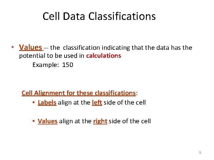 Cell Data Classifications • Values — the classification indicating that the data has the