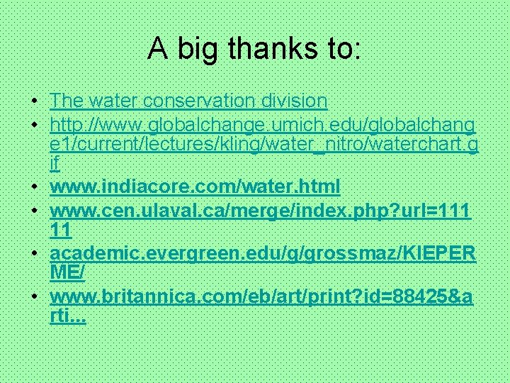 A big thanks to: • The water conservation division • http: //www. globalchange. umich.