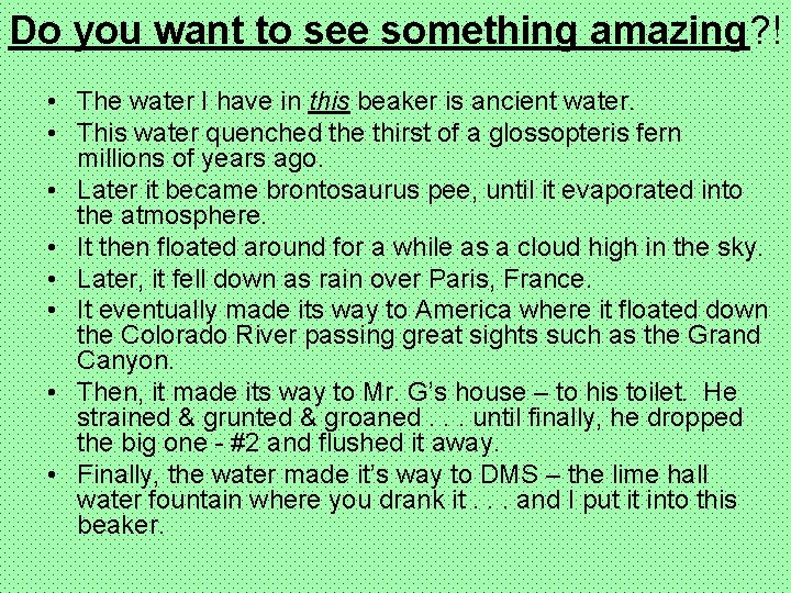 Do you want to see something amazing? ! • The water I have in