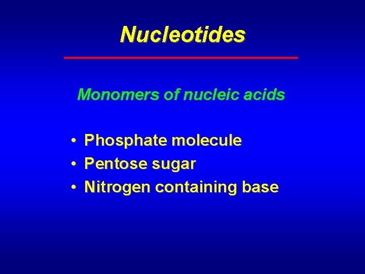Nucleotides Monomers of nucleic acids • • • Phosphate molecule Pentose sugar Nitrogen containing
