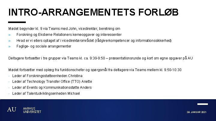 INTRO-ARRANGEMENTETS FORLØB Mødet begynder kl. 9 via Teams med John, vicedirektør, beretning om ►