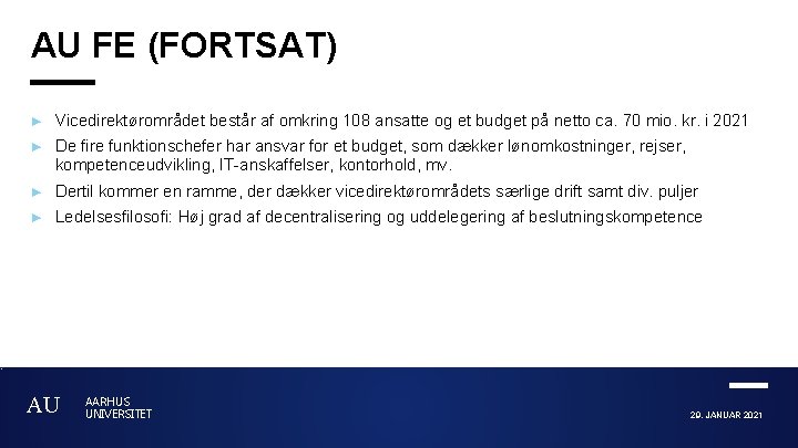 AU FE (FORTSAT) ► Vicedirektørområdet består af omkring 108 ansatte og et budget på