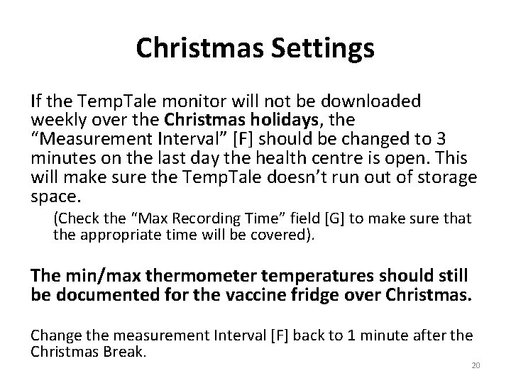 Christmas Settings If the Temp. Tale monitor will not be downloaded weekly over the Christmas Settings If the Temp. Tale monitor will not be downloaded weekly over the