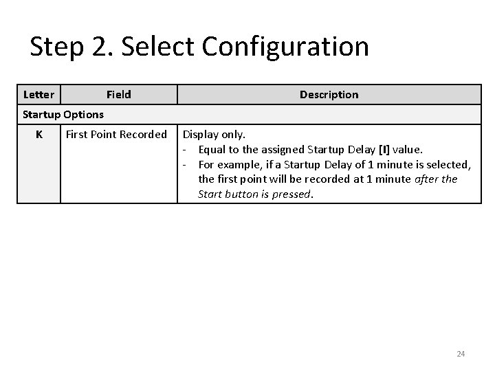 Step 2. Select Configuration Letter Field Description First Point Recorded Display only. - Equal Step 2. Select Configuration Letter Field Description First Point Recorded Display only. - Equal