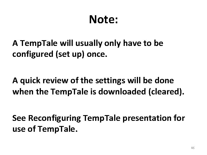 Note: A Temp. Tale will usually only have to be configured (set up) once. Note: A Temp. Tale will usually only have to be configured (set up) once.