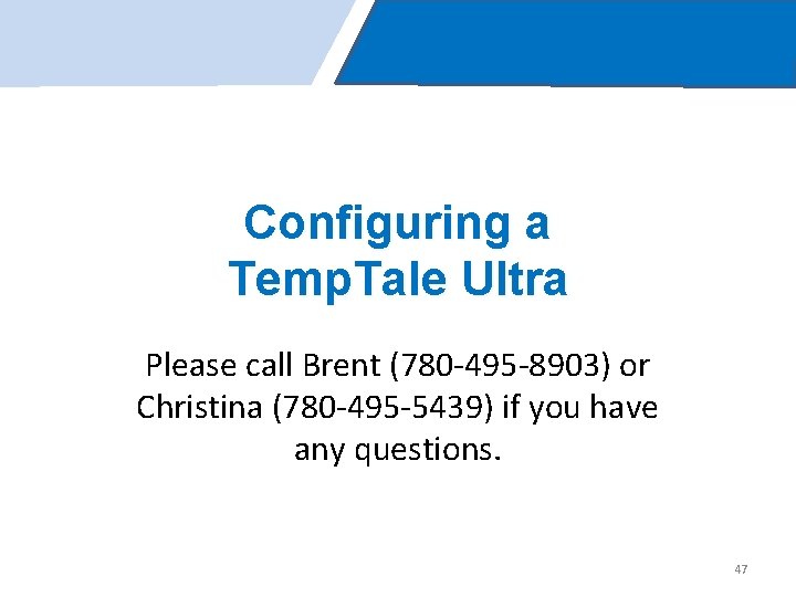 Configuring a Temp. Tale Ultra Please call Brent (780 -495 -8903) or Christina (780 Configuring a Temp. Tale Ultra Please call Brent (780 -495 -8903) or Christina (780