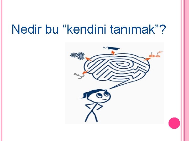 Nedir bu “kendini tanımak”? 