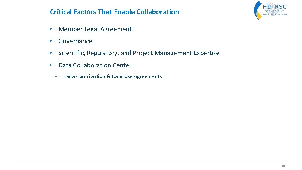 Critical Factors That Enable Collaboration • Member Legal Agreement • Governance • Scientific, Regulatory,