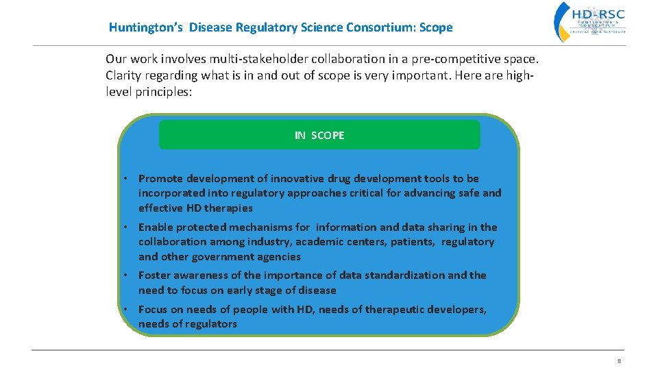 Huntington’s Disease Regulatory Science Consortium: Scope Our work involves multi-stakeholder collaboration in a pre-competitive