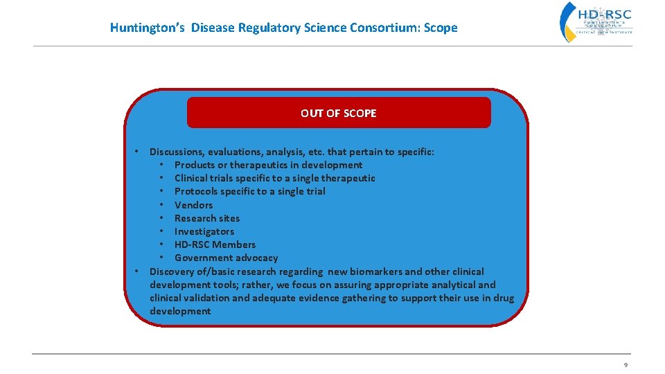 Huntington’s Disease Regulatory Science Consortium: Scope OUT OF SCOPE • • Discussions, evaluations, analysis,