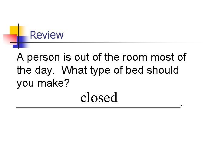 Review A person is out of the room most of the day. What type