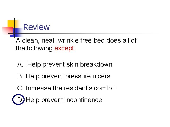 Review A clean, neat, wrinkle free bed does all of the following except: A.