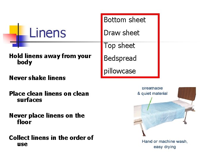Bottom sheet Linens Draw sheet Top sheet Hold linens away from your body Never