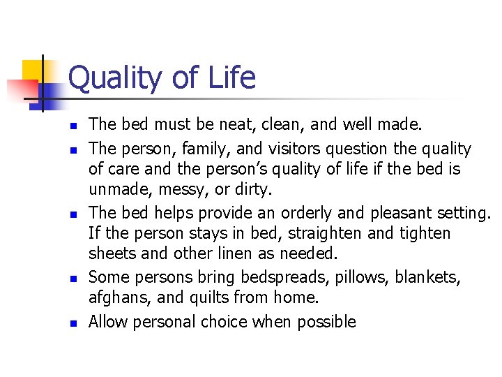 Quality of Life n n n The bed must be neat, clean, and well
