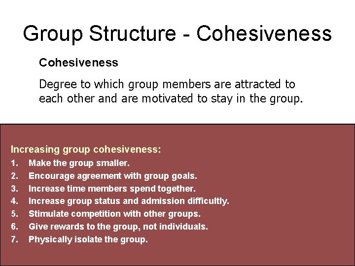 Group Structure - Cohesiveness Degree to which group members are attracted to each other