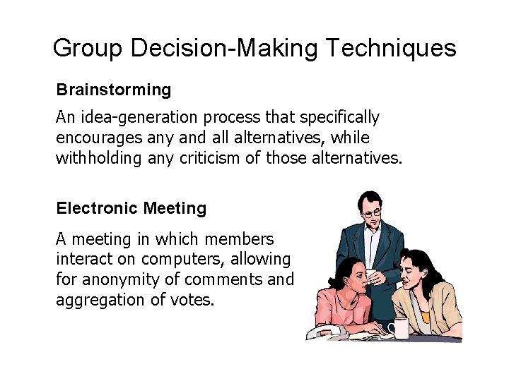 Group Decision-Making Techniques Brainstorming An idea-generation process that specifically encourages any and all alternatives,