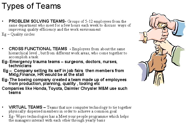 Types of Teams • PROBLEM SOLVING TEAMS- Groups of 5 -12 employees from the