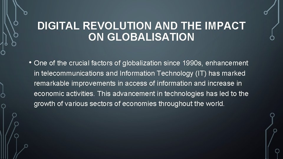 DIGITAL REVOLUTION AND THE IMPACT ON GLOBALISATION • One of the crucial factors of