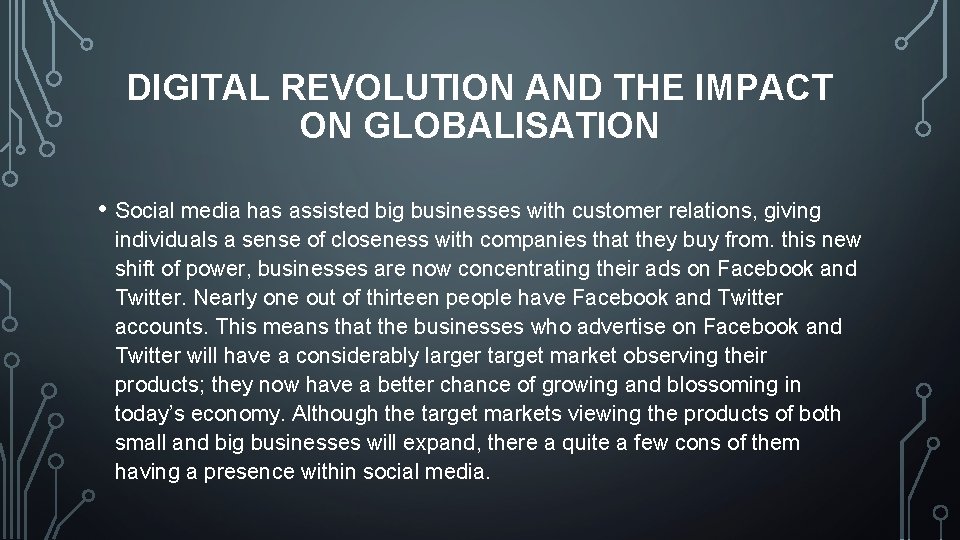 DIGITAL REVOLUTION AND THE IMPACT ON GLOBALISATION • Social media has assisted big businesses